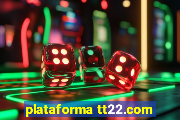 plataforma tt22.com